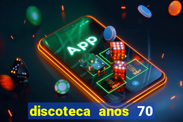 discoteca anos 70 80 90